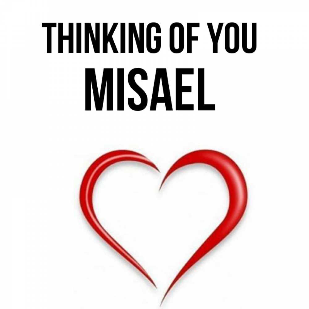Greetings card с именем, Misael Thinking of you для возлюбленной Greetings with text for free download 