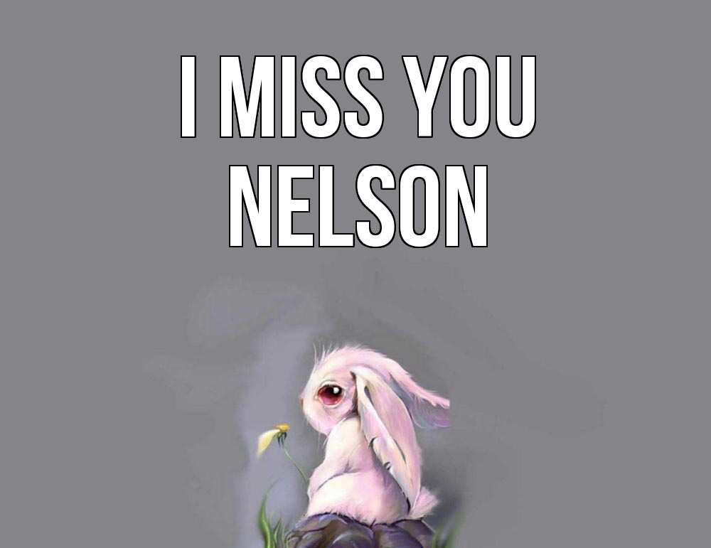 Greetings card с именем, Nelson I miss you заяц Greetings with text for free download 