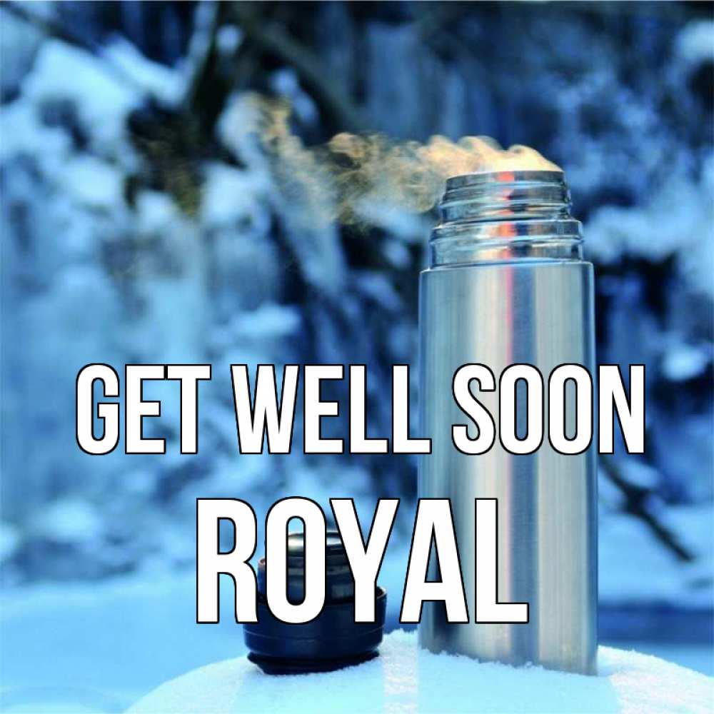 Greetings card с именем, Royal Get well soon лечитесь не болейте Greetings with text for free download 
