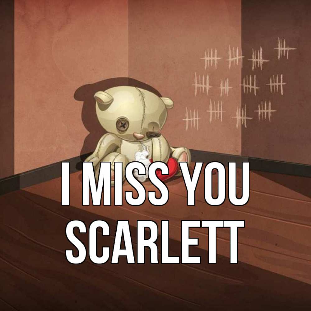Greetings card с именем, Scarlett I miss you скорее ко мне Greetings with text for free download 