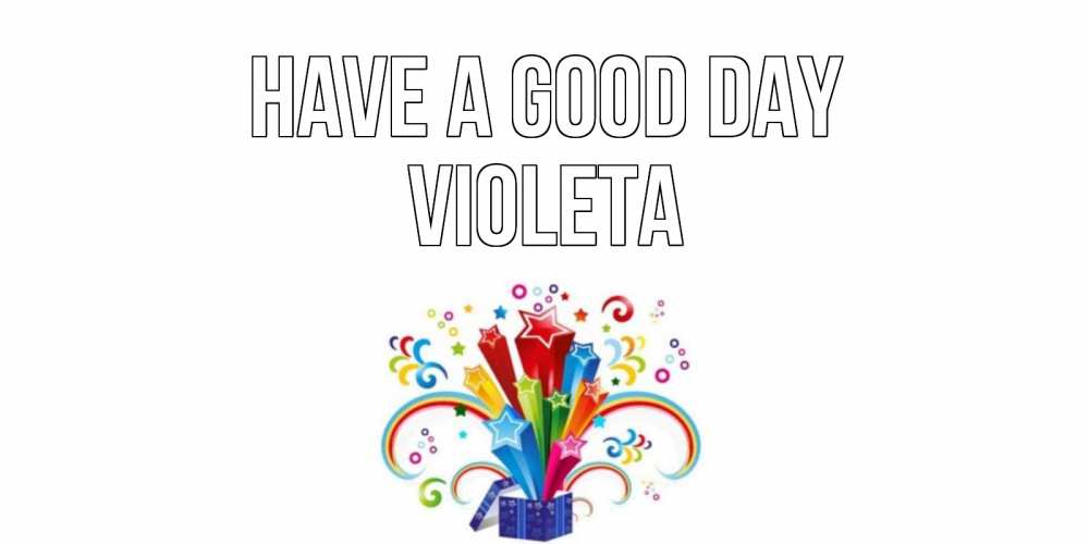 Greetings card с именем, Violeta Have a good day праздник Greetings with text for free download 