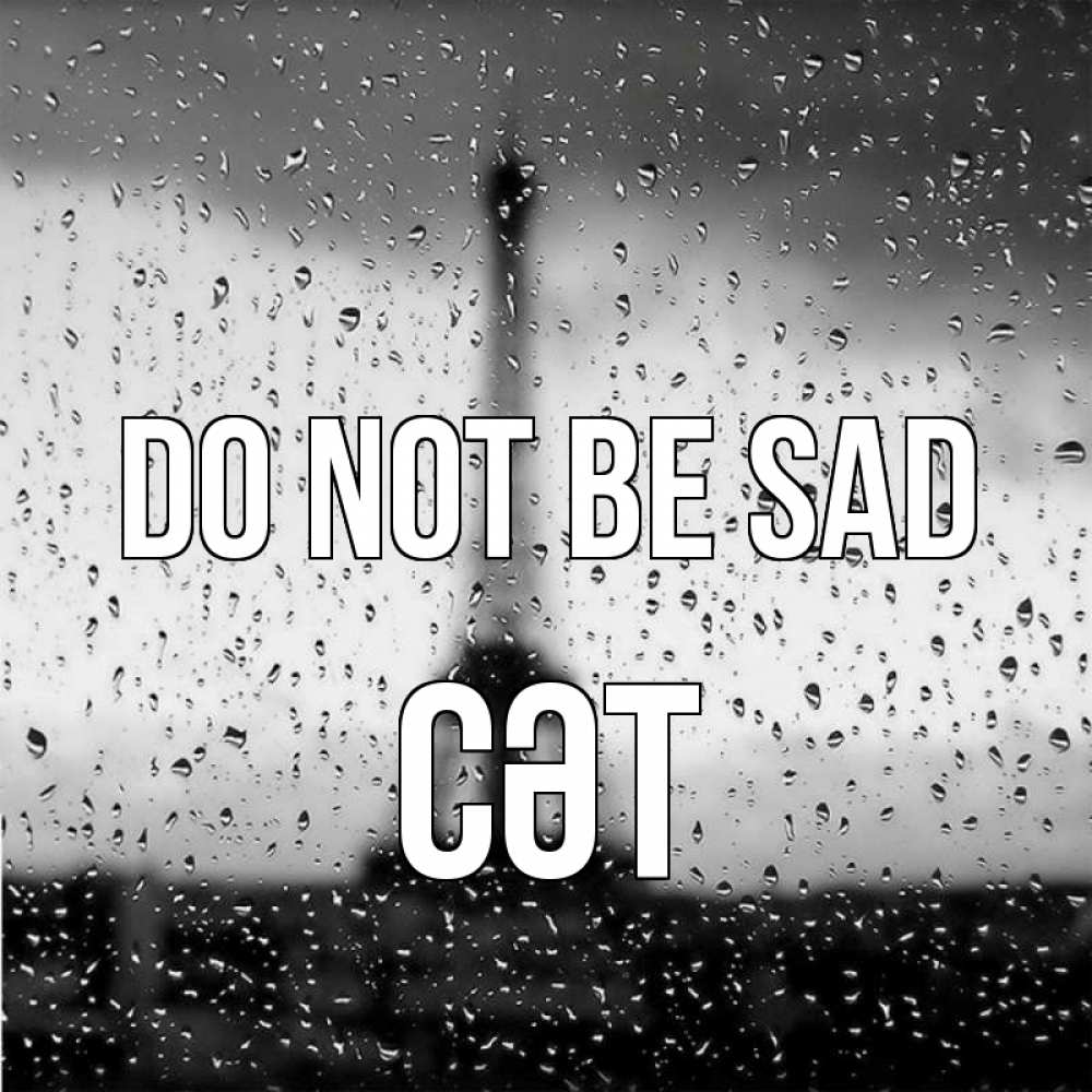 Greetings card с именем, СӘТ Do not be sad Париж и Эйфелева башня Greetings with text for free download 