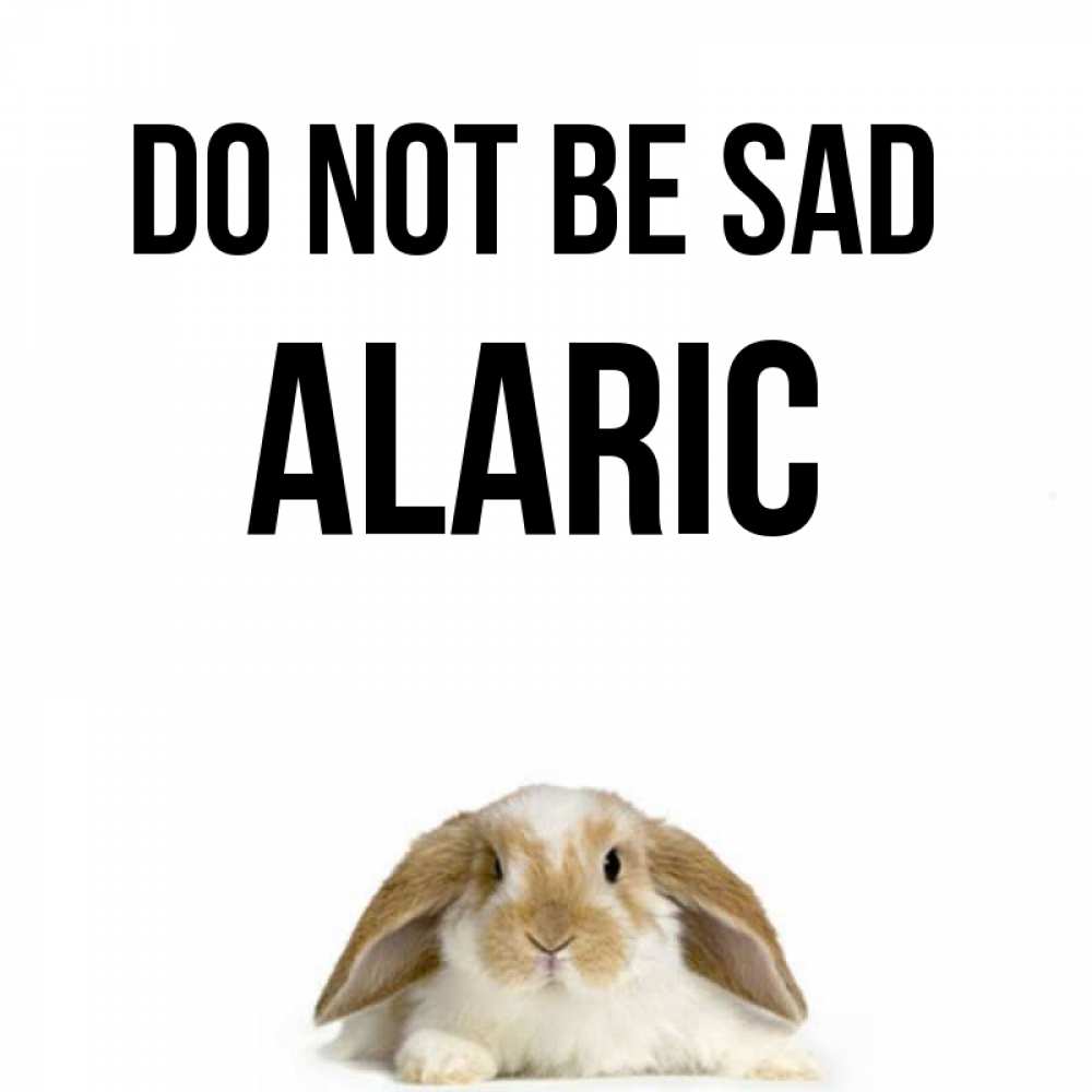 Greetings card с именем, Alaric Do not be sad коричнево белый заяц с большими ушками Greetings with text for free download 