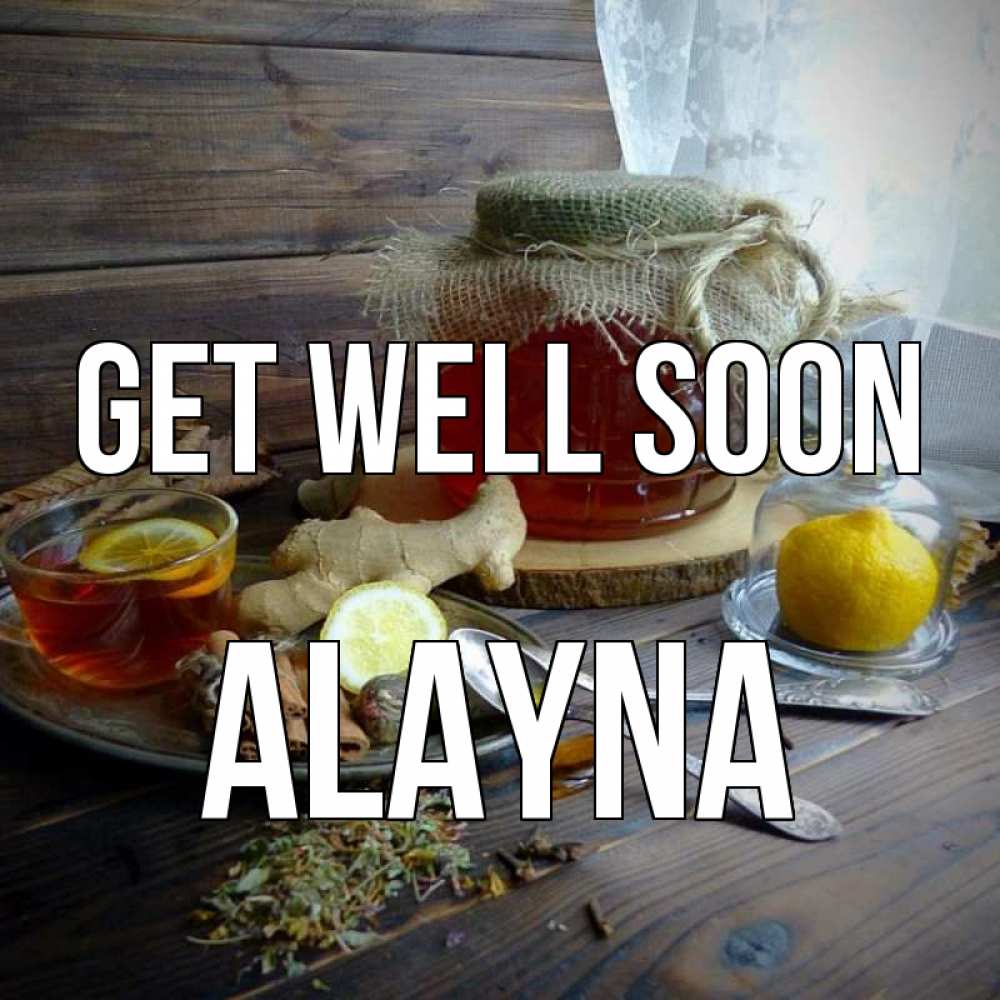 Greetings card с именем, Alayna Get well soon банка с медом Greetings with text for free download 