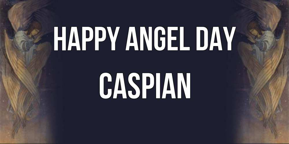Greetings card с именем, Caspian happy angel day день ангела Greetings with text for free download 