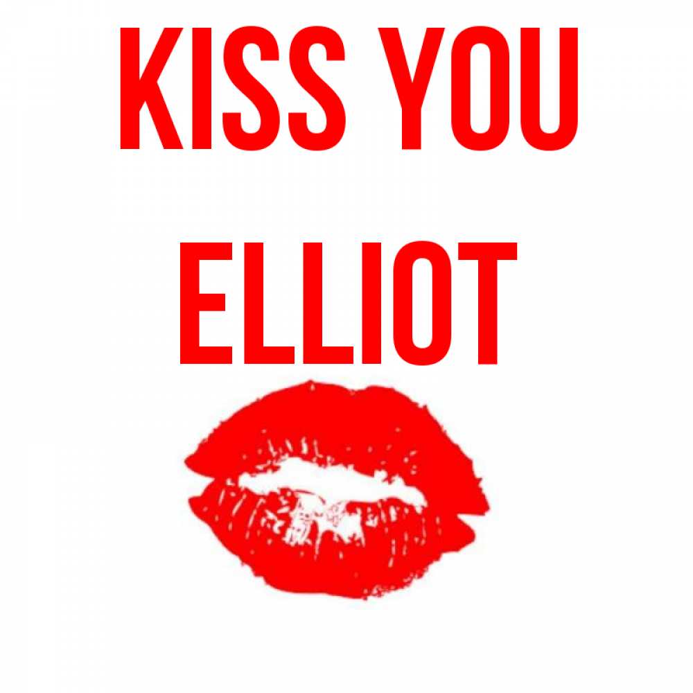 Greetings card с именем, Elliot Kiss you помада и губы Greetings with text for free download 