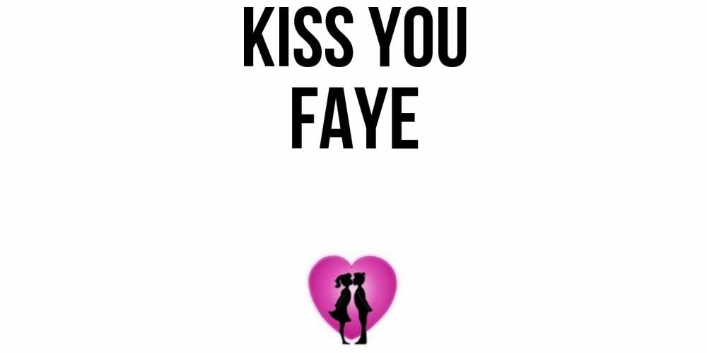 Greetings card с именем, Faye Kiss you поцелуй Greetings with text for free download 