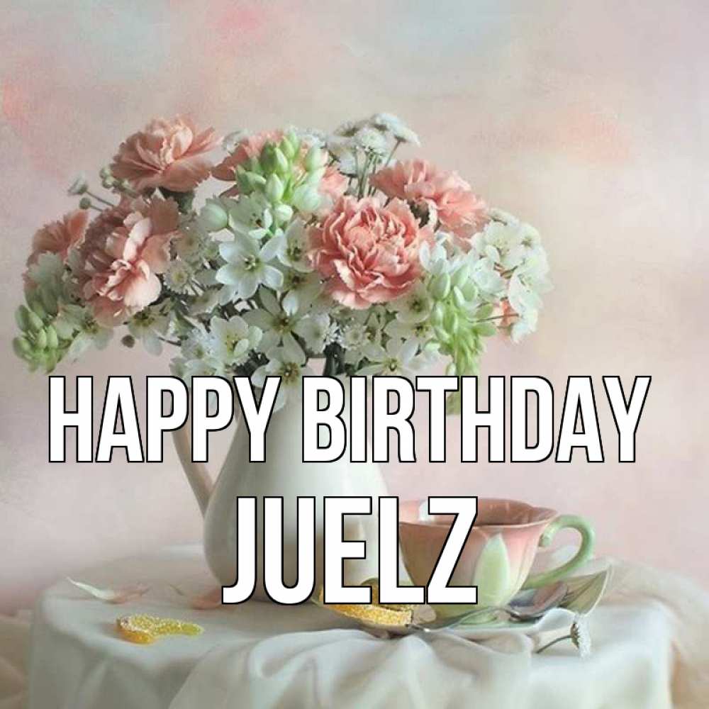 Greetings card с именем, Juelz Happy Birthday с цветами Greetings with text for free download 