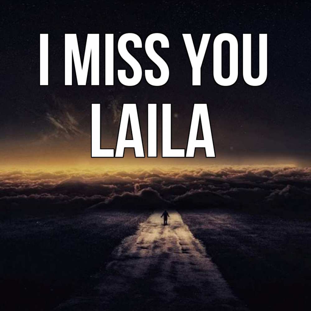 Greetings card с именем, Laila I miss you идем Greetings with text for free download 