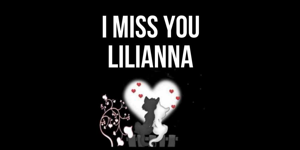 Greetings card с именем, Lilianna I miss you коты Greetings with text for free download 