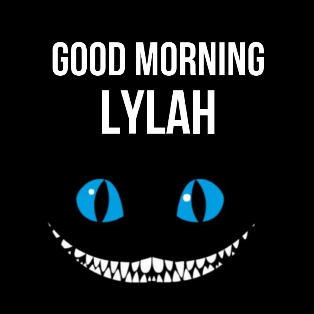 Greetings card с именем, Lylah Good morning голубые глаза и зубки Greetings with text for free download 