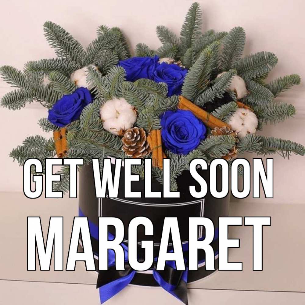 Greetings card с именем, Margaret Get well soon короче кто то загрузил эти шишки Greetings with text for free download 