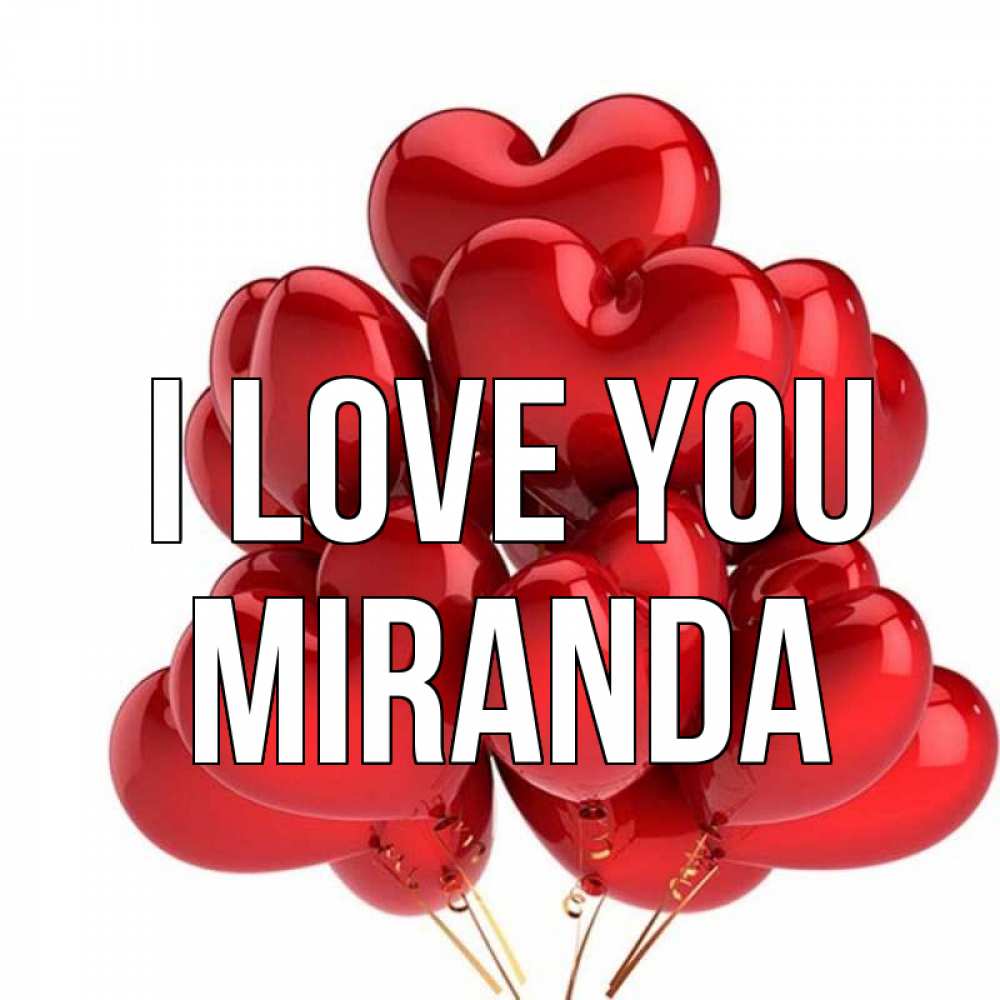 Greetings card с именем, Miranda I love you бордовые шары Greetings with text for free download 