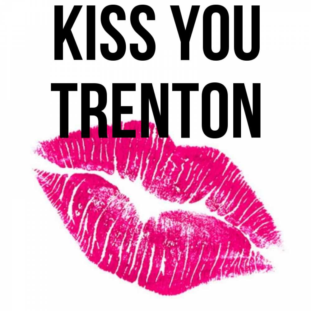 Greetings card с именем, Trenton Kiss you след от помады Greetings with text for free download 