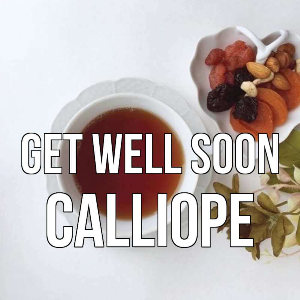 Greetings card с именем, Calliope Get well soon неизвестные растения Greetings with text for free download 