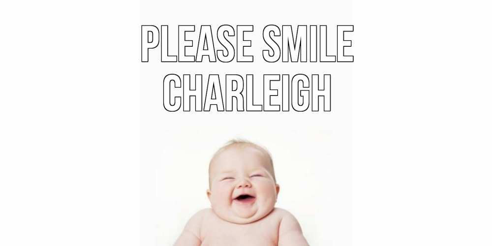 Greetings card с именем, Charleigh Please smile ребенок Greetings with text for free download 