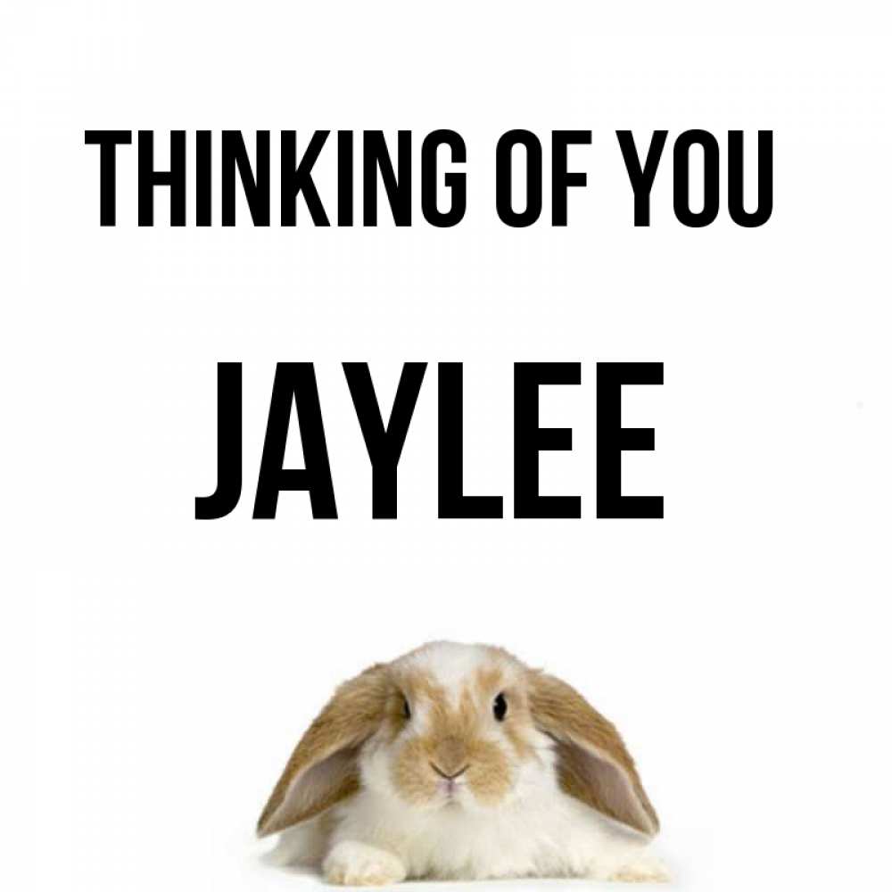 Greetings card с именем, Jaylee Thinking of you подписать своими руками онлайн Greetings with text for free download 