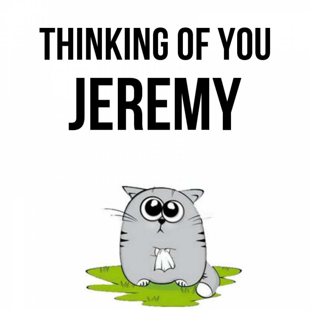 Greetings card с именем, Jeremy Thinking of you тоска с платочком Greetings with text for free download 