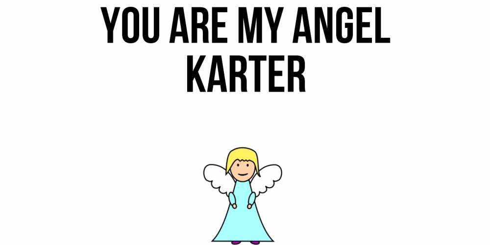 Greetings card с именем, Karter You are my angel ангел Greetings with text for free download 