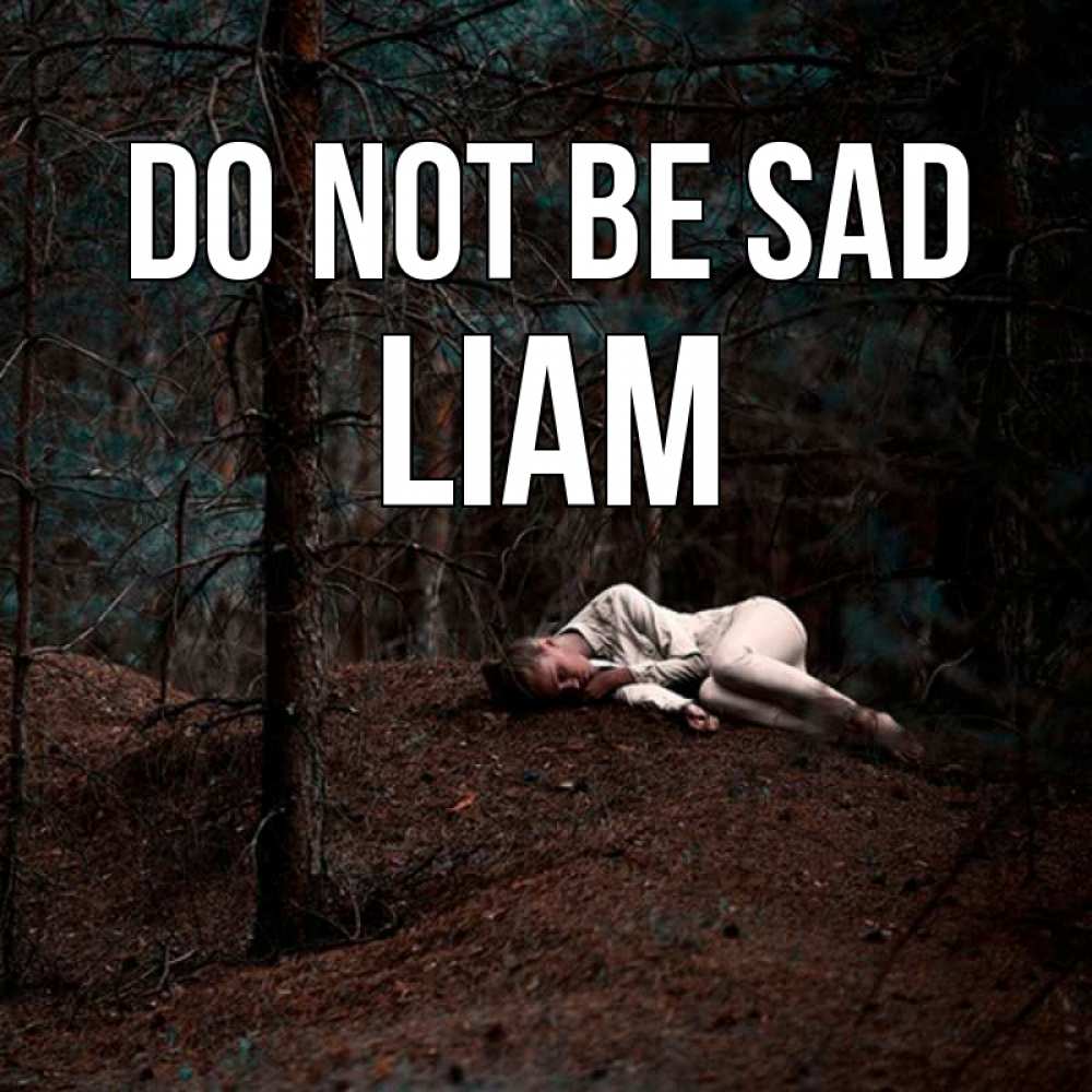 Greetings card с именем, Liam Do not be sad лес Greetings with text for free download 
