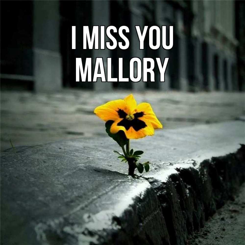 Greetings card с именем, Mallory I miss you надеюсь будет лучше Greetings with text for free download 