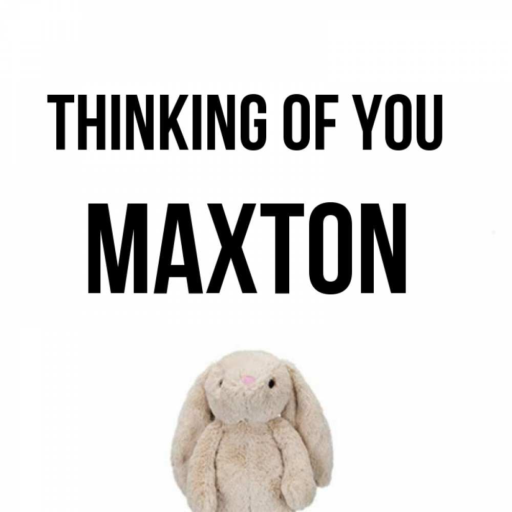 Greetings card с именем, Maxton Thinking of you открытки с текстами и подписями Greetings with text for free download 