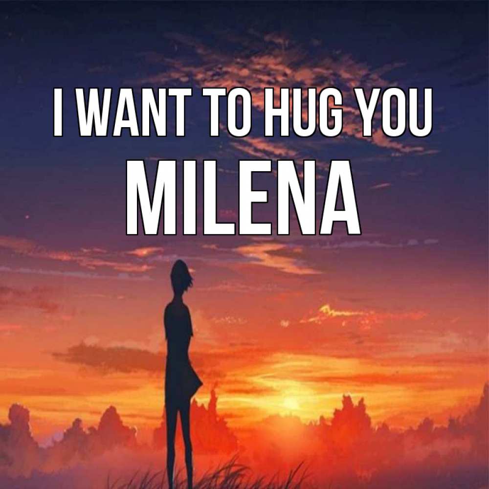 Greetings card с именем, Milena I want to hug you стройная девушка Greetings with text for free download 