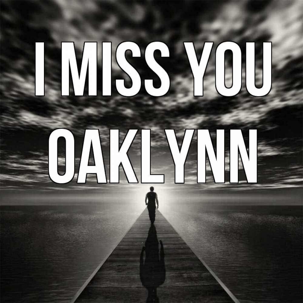 Greetings card с именем, Oaklynn I miss you к тебе Greetings with text for free download 