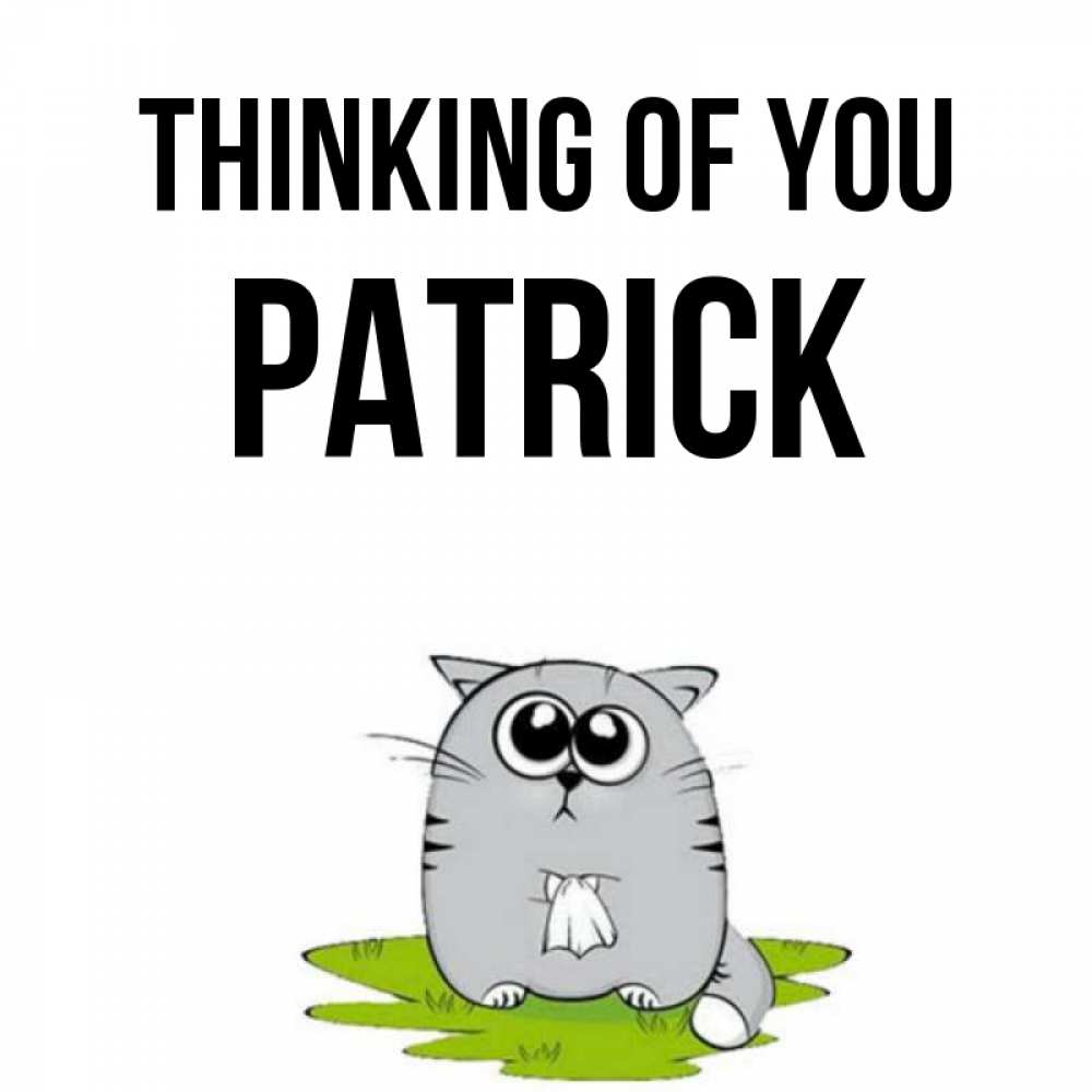 Greetings card с именем, Patrick Thinking of you тоска с платочком Greetings with text for free download 