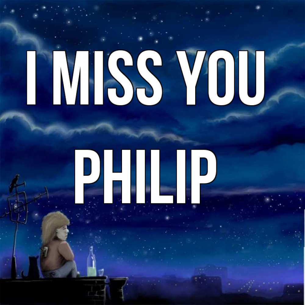 Greetings card с именем, Philip I miss you на крыше 1 Greetings with text for free download 