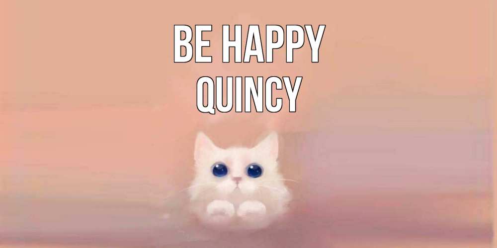 Greetings card с именем, Quincy Be happy кошка Greetings with text for free download 