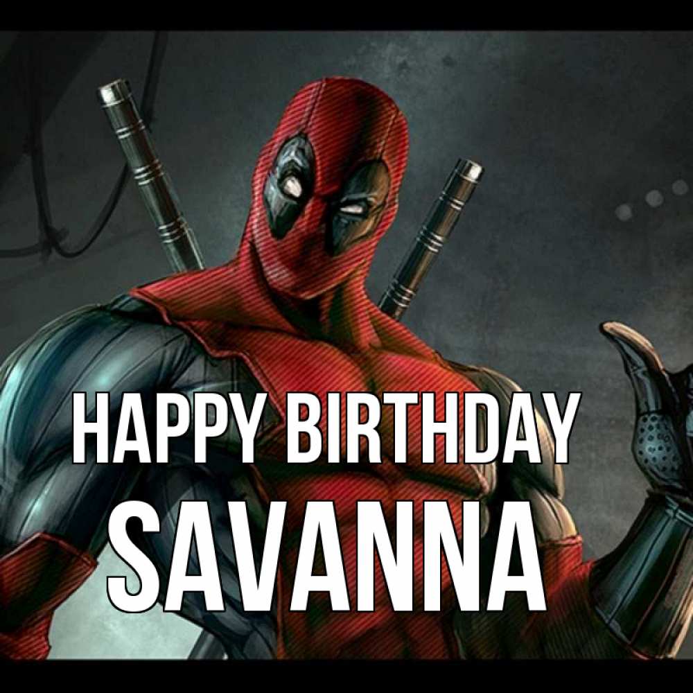 Greetings card с именем, Savanna Happy Birthday марвел супергерои Greetings with text for free download 