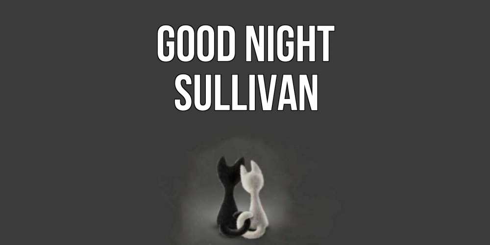 Greetings card с именем, Sullivan Good night коты Greetings with text for free download 