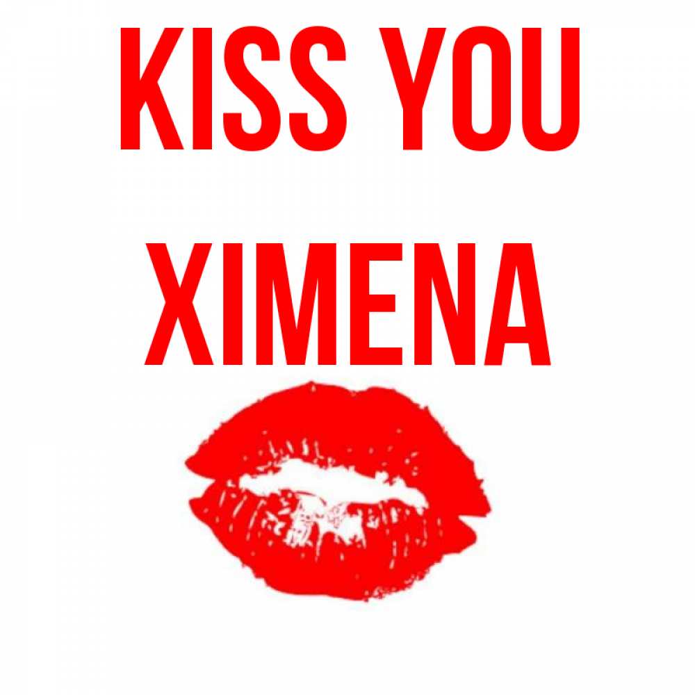 Greetings card с именем, Ximena Kiss you помада и губы Greetings with text for free download 