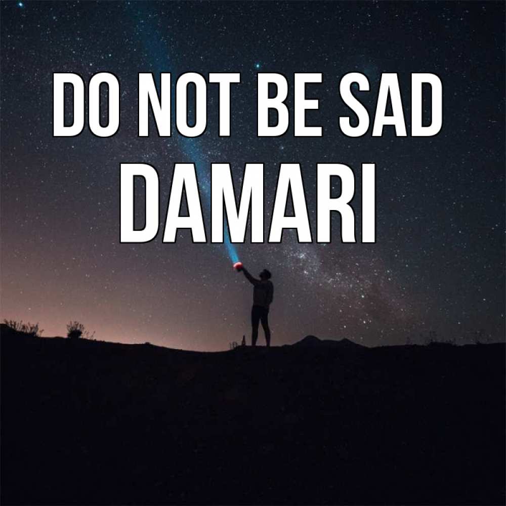 Greetings card с именем, Damari Do not be sad луч света и млечный путь Greetings with text for free download 