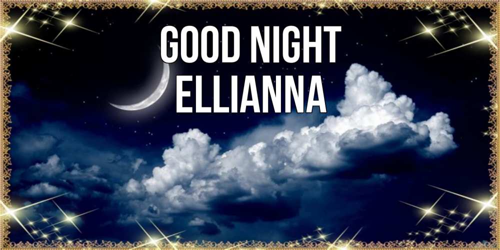 Greetings card с именем, Ellianna Good night спи на мягкой облачной перине Greetings with text for free download 