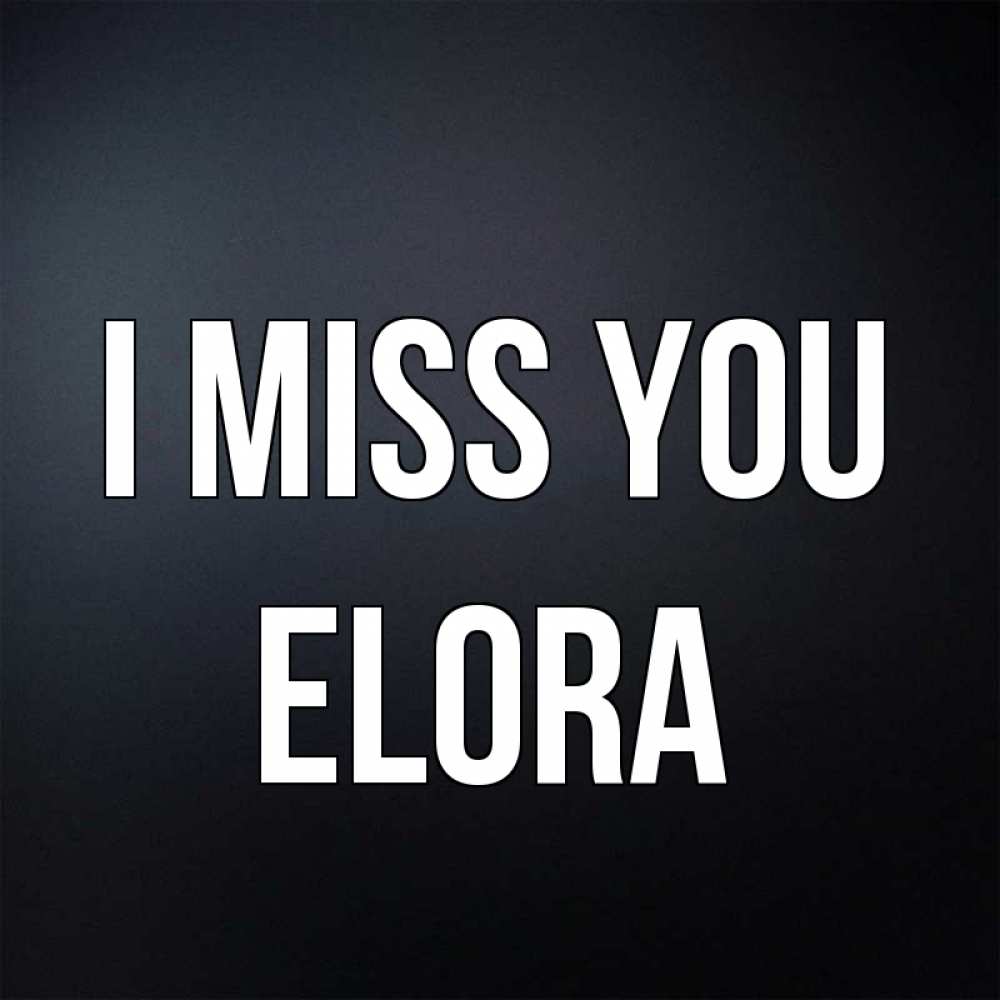 Greetings card с именем, Elora I miss you с подписью Greetings with text for free download 