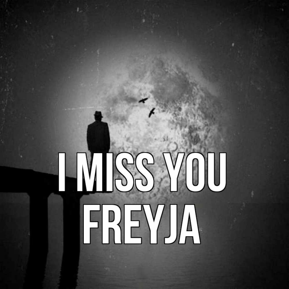 Greetings card с именем, Freyja I miss you мост 1 Greetings with text for free download 