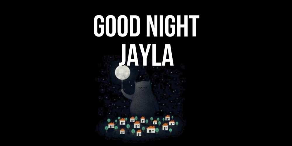 Greetings card с именем, Jayla Good night кот,луна, ночь, звезды Greetings with text for free download 