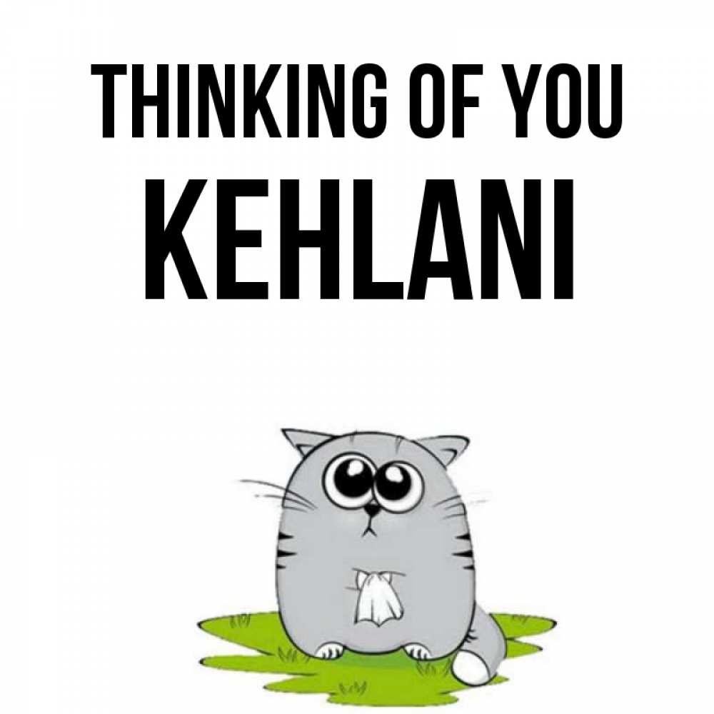 Greetings card с именем, Kehlani Thinking of you тоска с платочком Greetings with text for free download 