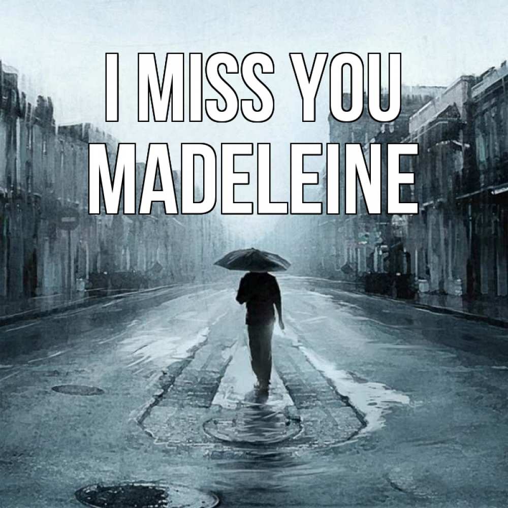 Greetings card с именем, Madeleine I miss you мне плохо без тебя Greetings with text for free download 
