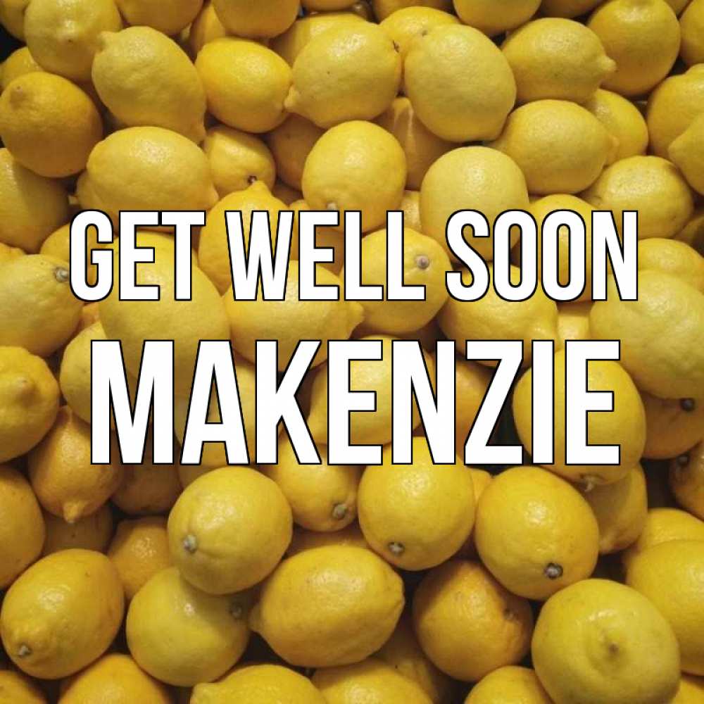 Greetings card с именем, Makenzie Get well soon это точно поможет Greetings with text for free download 