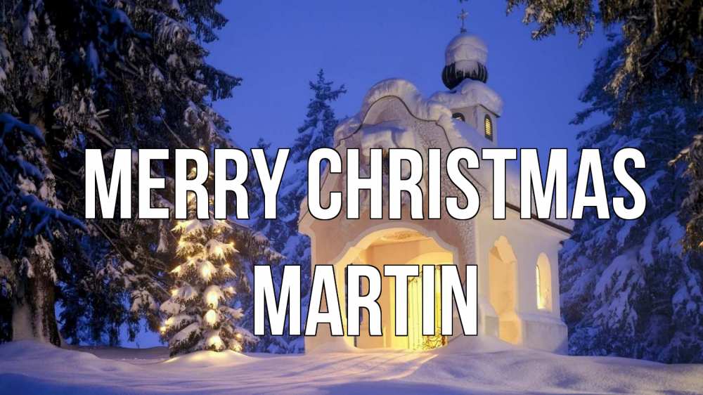 Greetings card с именем, Martin Merry Christmas часовня Greetings with text for free download 
