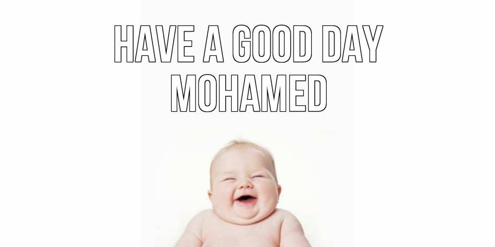 Greetings card с именем, Mohamed Have a good day открытка для поднятия настроения Greetings with text for free download 