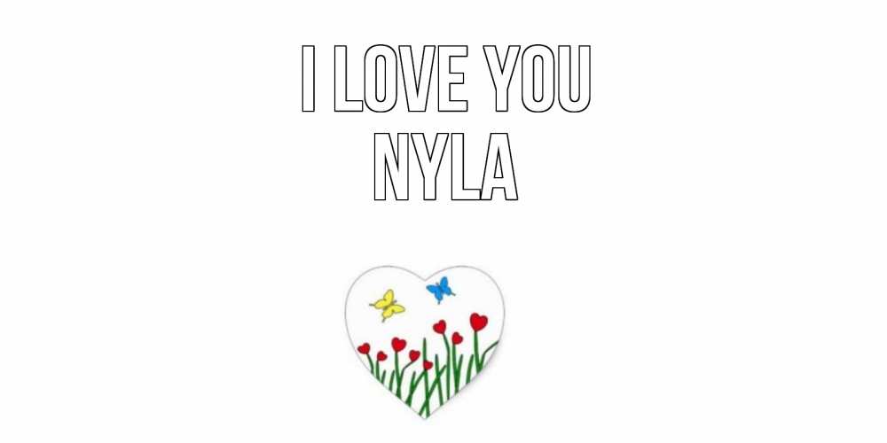 Greetings card с именем, Nyla I love you сердечки, бабочки Greetings with text for free download 