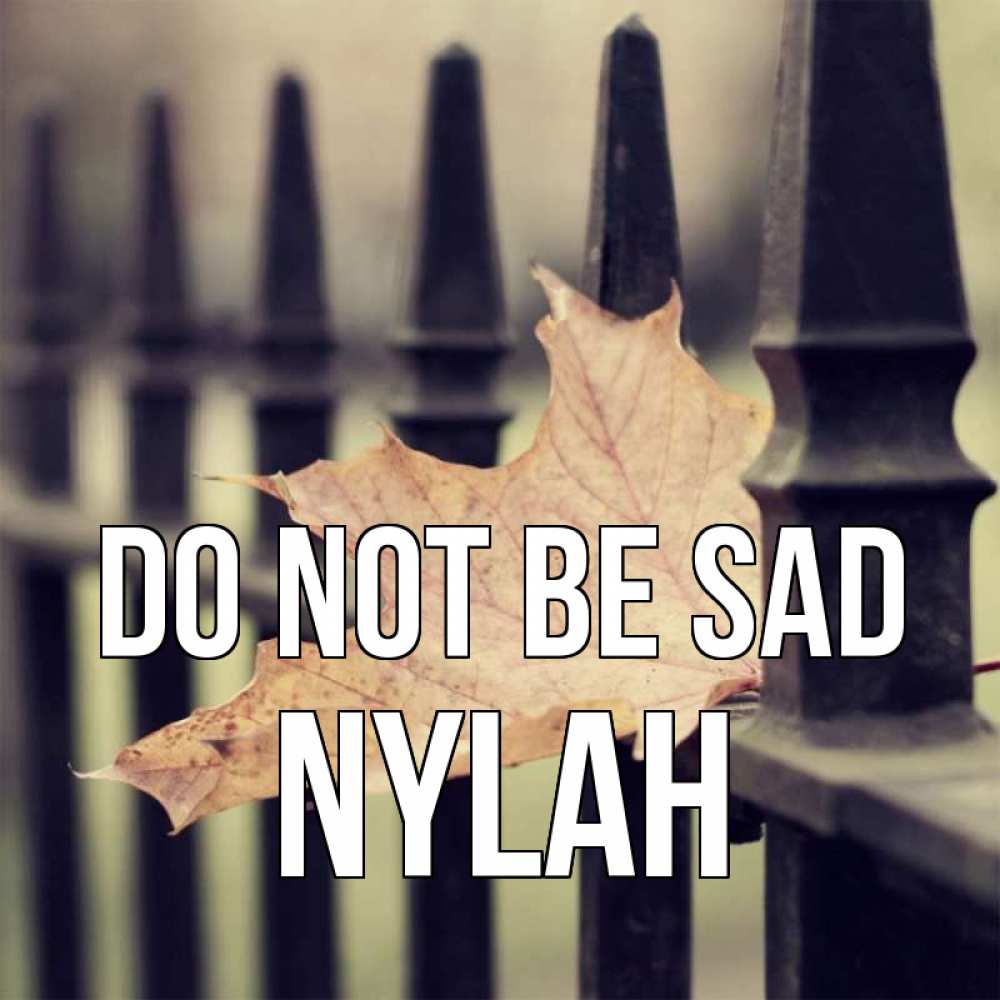 Greetings card с именем, Nylah Do not be sad лист клена Greetings with text for free download 