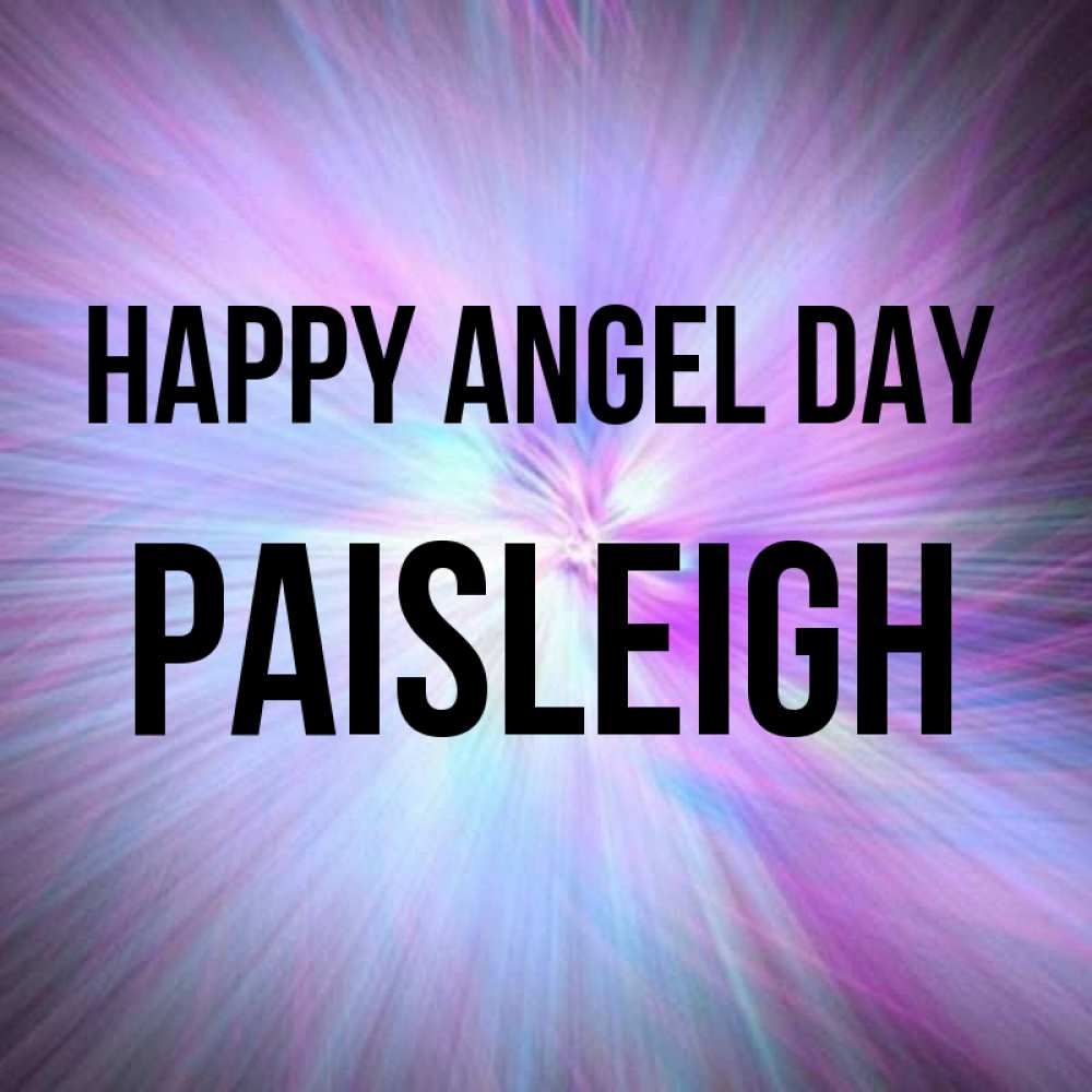 Greetings card с именем, Paisleigh happy angel day ангельский свет Greetings with text for free download 