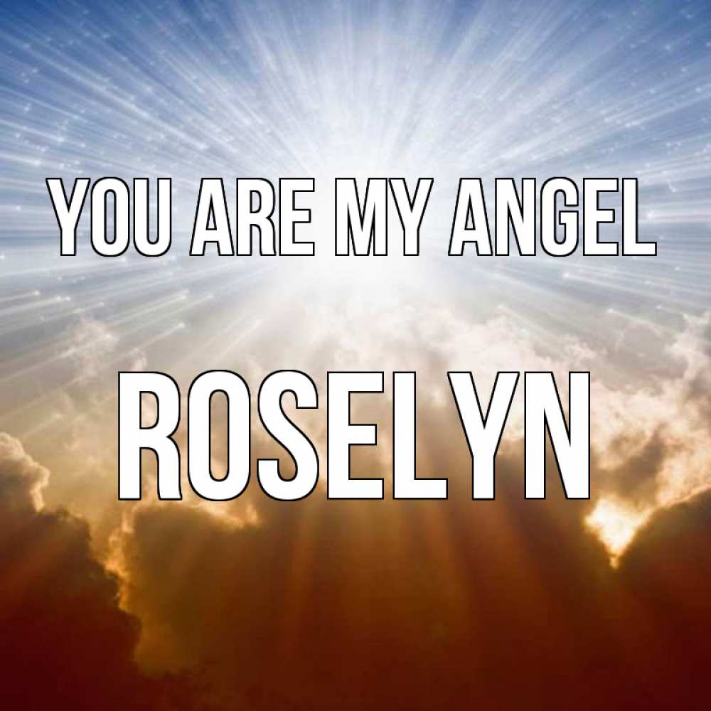 Greetings card с именем, Roselyn You are my angel ангельский свет на небе Greetings with text for free download 