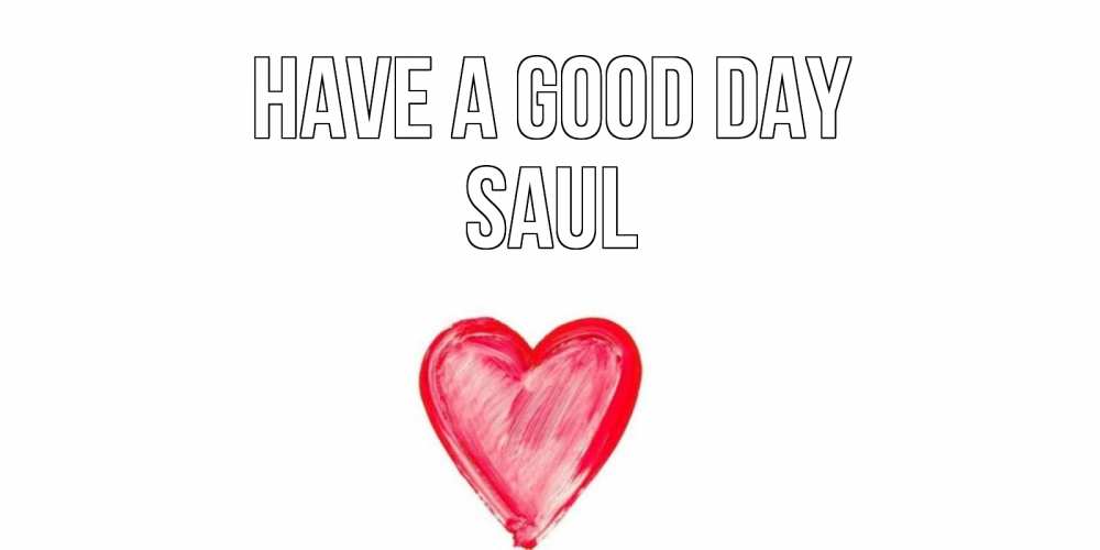 Greetings card с именем, Saul Have a good day прекрасного дня любимой Greetings with text for free download 