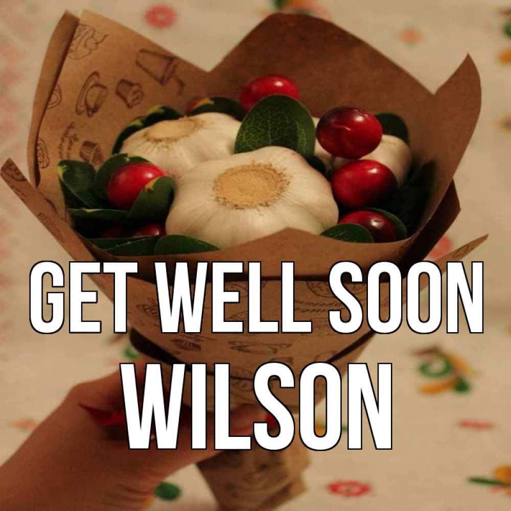 Greetings card с именем, Wilson Get well soon букет из фитонцидов и витамина c Greetings with text for free download 